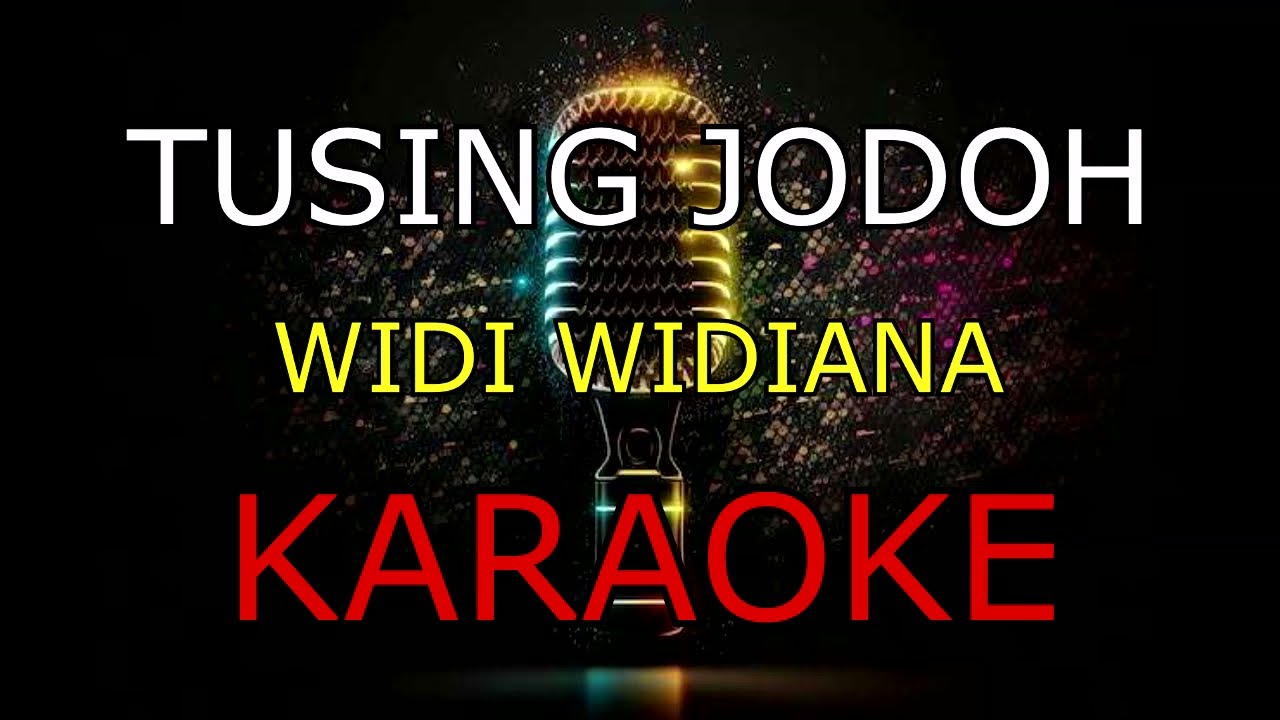 TUSING JODOH_WIDI WIDIANA_KARAOKE.