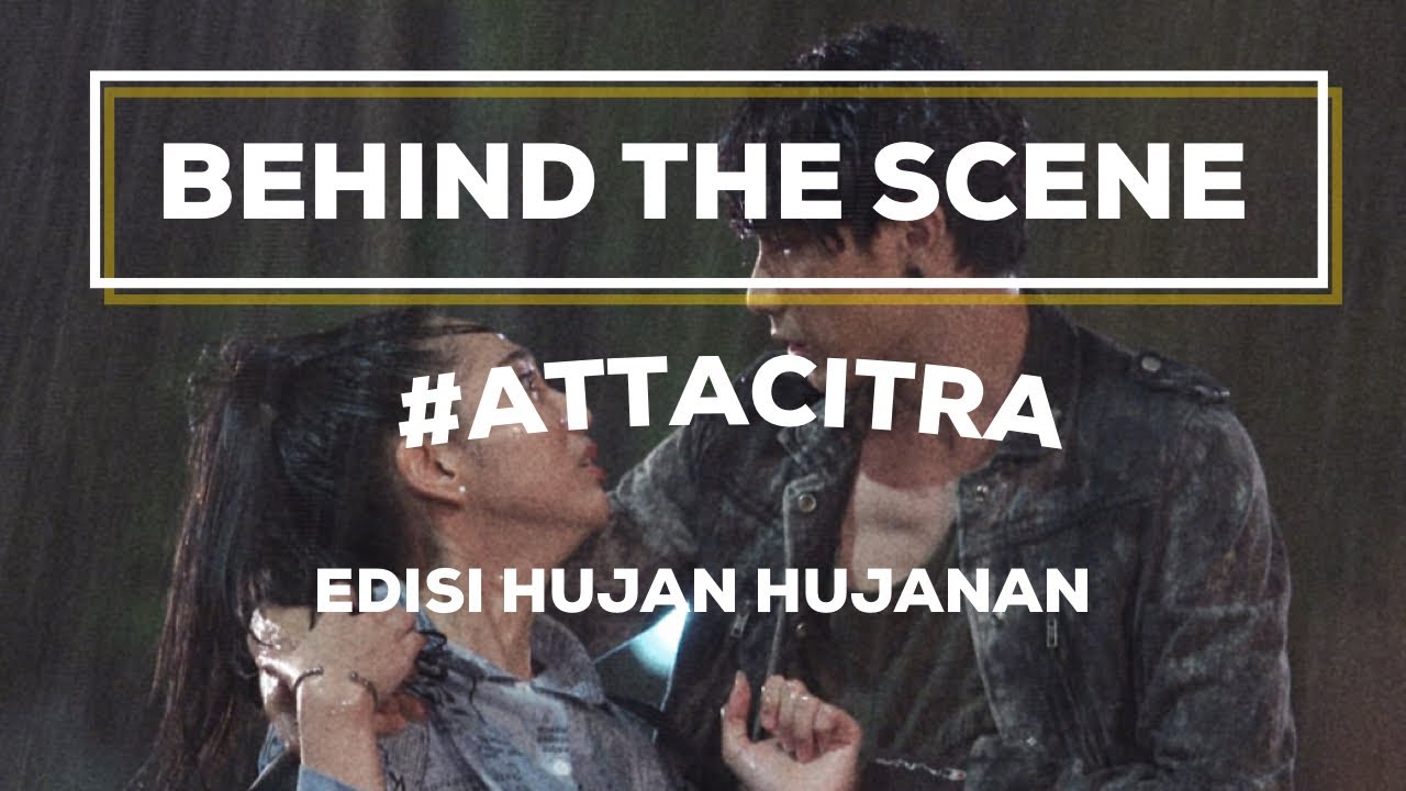 BEHIND THE SCENE ATTA CITRA