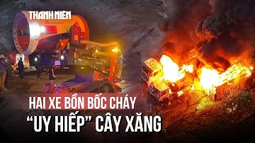 Đà Nẵng: Hai xe bồn bốc cháy dữ dội gần cây xăng