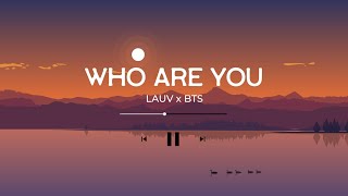 WHO - Lauv ft BTS (lyric video)