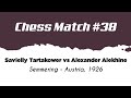 Savielly Tartakower vs Alexander Alekhine • Semmering - Austria, 1926