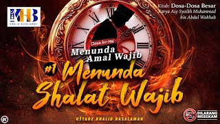 Dosa-Dosa Besar #194: Menunda Amal Wajib | Poin 1: Menunda Shalat Wajib - Khalid Basalamah