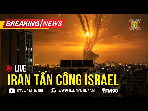 LIVE: Iran tấn công Israel