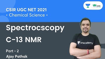 Spectrocscopy | C-13 NMR for CSIR NET 2021 By Ajay Pathak
