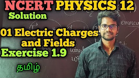 Electric|Charges|Fields|Exercise|1.9|NCERT|Solution|CBSE|Physics 12|Tamil|Muruga MP