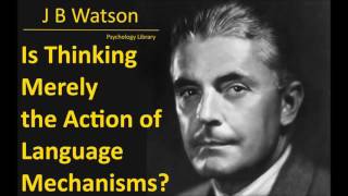 J. B. Watson - Is Thinking Merely the Action of Language Mechanisms? - Psychology audiobook