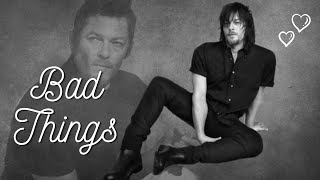 Norman Reedus - Bad Things ᴴᴰ
