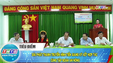 Đài Phát thanh Truyền hình Tiền Giang ký kết hợp tác cùng tập đoàn An Nông