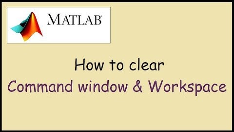 How to clear command window and workspace Matlab