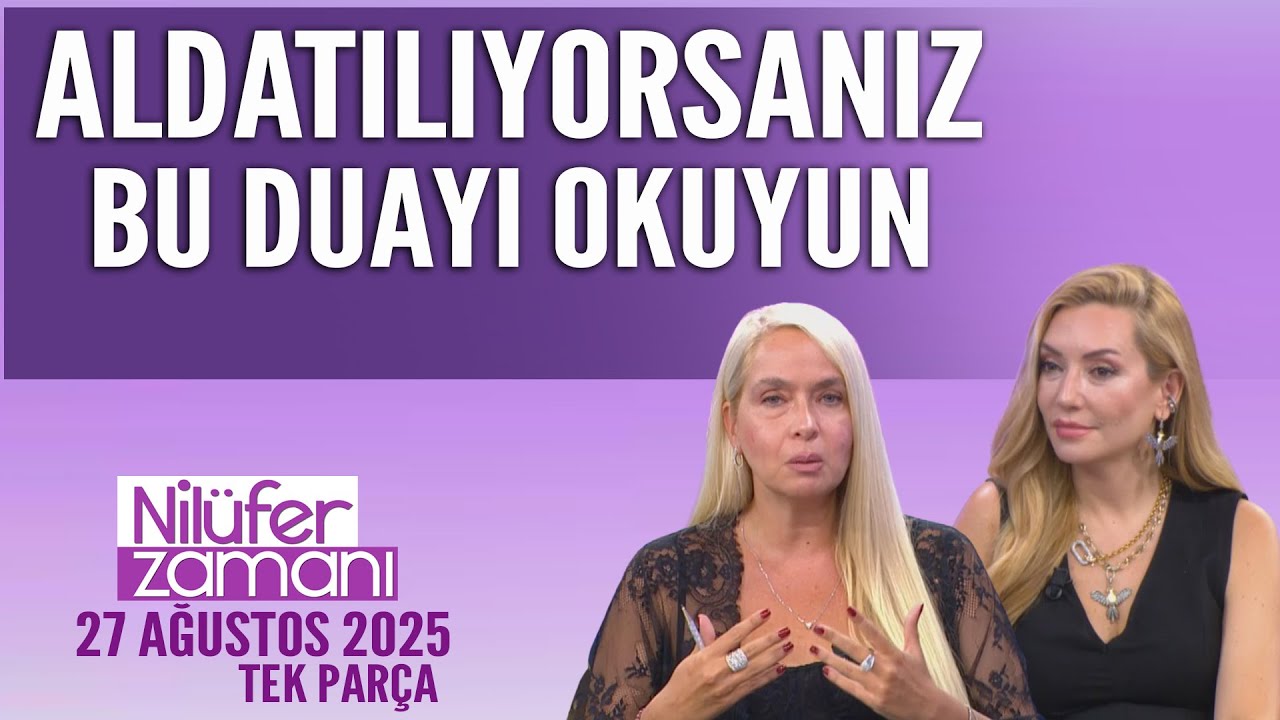 Aldatılıyorsanız Bu Duayı Okuyun! Nilüfer Zamanı 27 Ağustos 2025