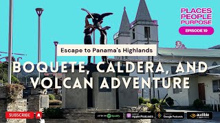 Episode 10: Escape to Panama's Highlands: Boquete, Caldera, and Volcan Adventure