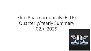 Elite Pharmaceuticals Eltp Quarterly Yearly Summary 02Jul2025
