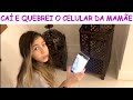 CAÍ E QUEBREI O CELULAR DA NOSSA MÃE