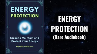 Energy Protection  Steps to Maintain and Protect Your Energy Audiobook