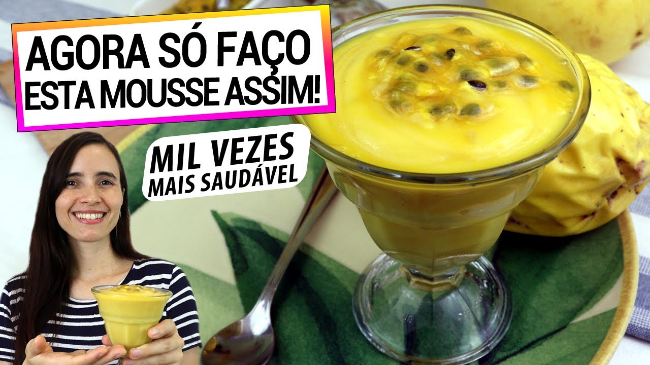 SÓ FAÇO MOUSSE DE MARACUJÁ ASSIM AGORA! É MUITO MELHOR E NEM LEVA AÇÚCAR!