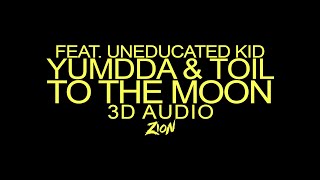 YUMDDA(염따) & TOIL(토일) (feat. UNEDUCATED KID) - To the Moon (3D Audio Version)