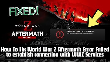 How To Fix World War Z Aftermath Error Failed to establish connection with WWZ Services