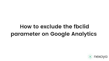 How to Exclude the Fbclid Parameter in Google Analytics | Nexoya Trick