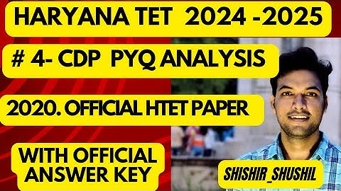 HTET 2024 !! CDP !! PYQ ANALYSIS !! OFFICIAL PAPER WITH OFFICIAL ANSWER KEY! BY SHISHIR