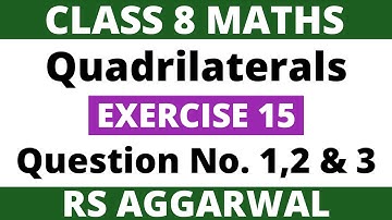 Exercise 15 Question 1,2 & 3। Class 8 Maths। Quadrilaterals। RS Aggarwal
