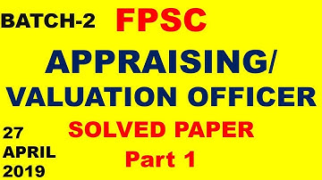 FPSC APPRAISING VALUATION OFFICER batch 2 27 April solved part 1