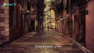 Öz'ün İfadesi - Uyan Resimi