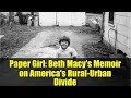 Paper Girl: Beth Macy's Memoir on America's Rural-Urban Divide