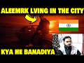 India reaction on aleemrk  living in the city   gdx reacts  aleemrk