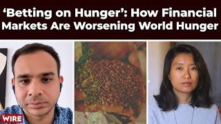 ‘Betting on Hunger’: How Financial Markets Are Worsening World Hunger | Food Insecurity screenshot 3