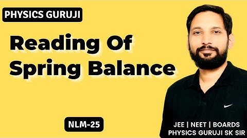 NLM-25 : Reading Of Spring Balance || JEE, NEET