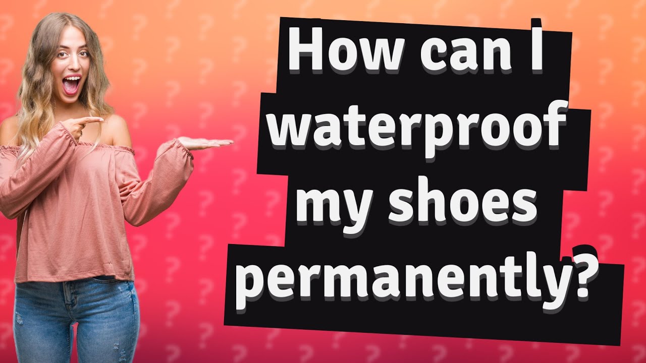 How can I waterproof my shoes permanently? YouTube