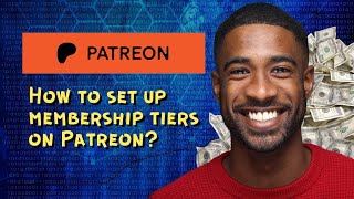How To Set Up Membership Tiers On Patreon?