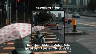 Sepanjang Hidup - Maher Zain (Speed Up   Reverb) Viral Tiktok