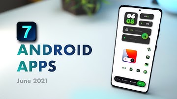 Top 7 Must Have Android Apps - Jun 2021