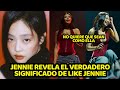 JENNIE DE BLACKPINK REVELA EL VERDADERO SIGNIFICADO DE SU CANCION LIKE JENNIE JENNIE DE BLACKPINK REVELA EL VERDADERO SIGNIFICADO DE SU CANCION LIKE JENNIE