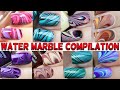8 nail art ideas water marble compilation