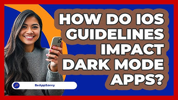 How Do iOS Guidelines Impact Dark Mode Apps? - Be App Savvy