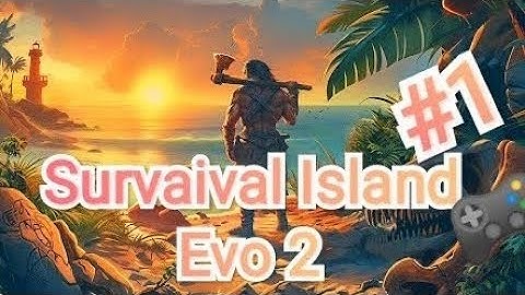 Survival Island EVO 2 - Stranded Evolved Survive against all odds