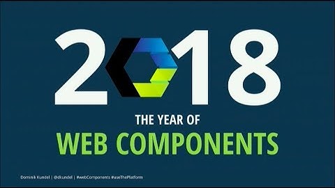 2018 - The Year of Web Components - Dominik Kundel