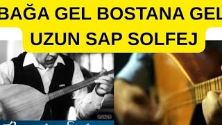 Bağa Gel Bostana Gel - Uzun Sap Solfej