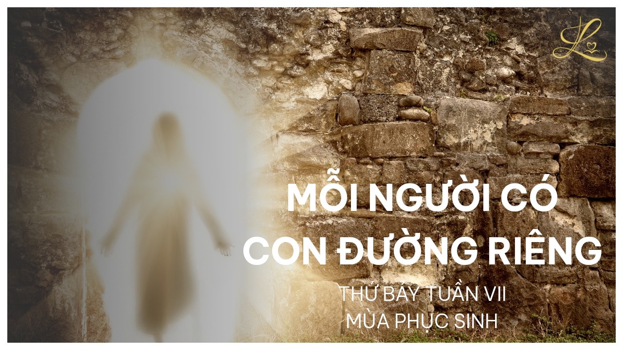 Mỗi Người Có Con Đường Riêng - Thứ Bảy Tuần VII Phục Sinh | Pt. Gioan Baotixita Trần Quốc Khánh, SDD
