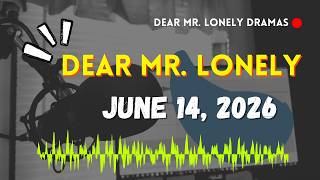 Dear Mr Lonely Dramas - JUNE 14, 2026 | New Upload
