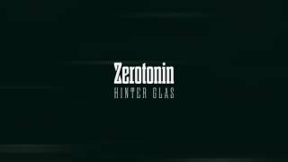Zerotonin - Hinter Glas