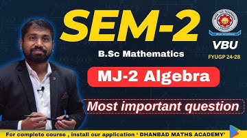 VBU SEM-2 MJ-2 ALGEBRA MOST IMPORTANT QUESTION B.Sc MATHEMATICS VBU SEM-2 IMPORTANT QUESTION