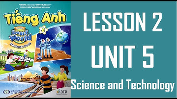 [TIẾNG ANH 8] I Learn Smart World  -  UNIT 5. SCIENCE AND TECHNOLOGY - LESSON 2