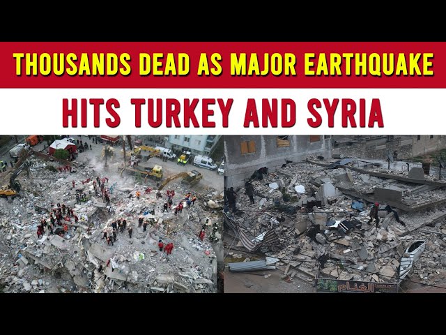 Massive earthquakes hit Turkey and Syria, more than 2,600 killed