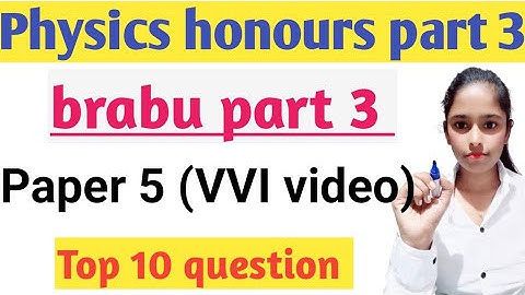 Physics honours part 3||Top 10 question||VVI question||Paper 5 important questions||#BRABU
