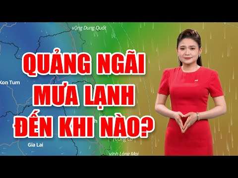 Bản tin thời tiết 19/02:  Quảng Ngãi mưa lạnh đến khi nào? | Mưa dông, gió mạnh trên biển