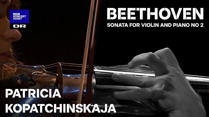 PATRICIA KOPATCHINSKAJA plays BEETHOVEN (DR Koncer...