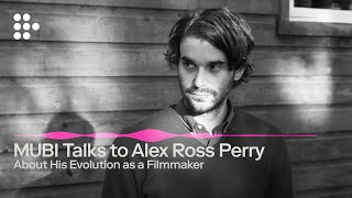 In Conversation with Alex Ross Perry | MUBI